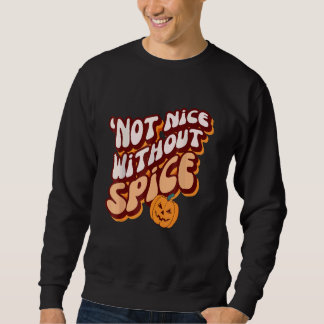 RetroPumpkin Spice u2018Not Nice Without Spice Sweatshirt