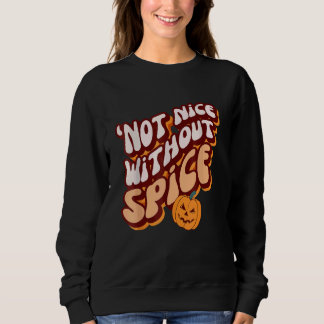 RetroPumpkin Spice u2018Not Nice Without Spice Sweatshirt