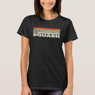 Retrostil Das Leben ist besser mit Squash for Squa T-Shirt