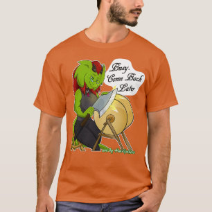 Retsis Sharpening Ax Busy kommt später zurück 6 T-Shirt