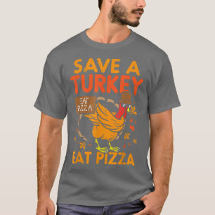 Rett A Turkey Eat Pizza Funny Thankful5055 T-Shirt