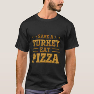 Rett A Turkey Eat Pizza T Shirt