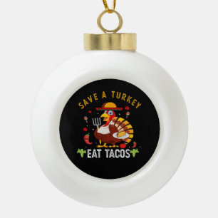 Rett A Turkey Eat Tacos Funny Mexican Keramik Kugel-Ornament