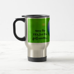 Rett das TEA für den Golfplatz...Gib mir KAFFEE. Reisebecher