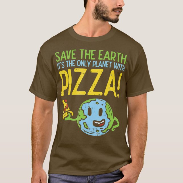 Rett der Erde ihren einzigen Planeten mit Pizza T-Shirt (Vorderseite)