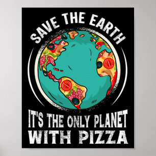 Rett die Erde Es ist der einzige Planet mit Pizzao Poster