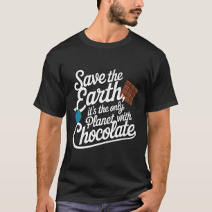 Rett die Erde Es ist nur Planet mit Schokoladenlov T-Shirt