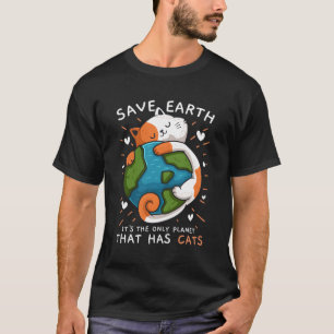 Rett Earth Es ist der einzige Planet, der Katzen h T-Shirt