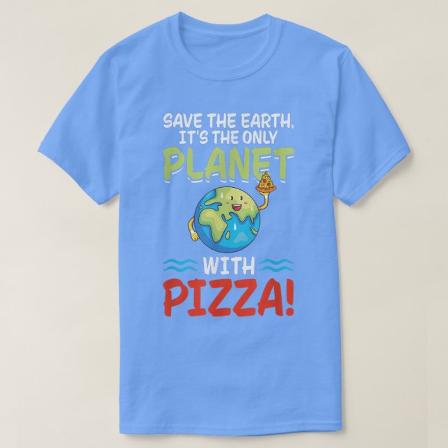 Rett Earth Planet mit Pizza World Funny Earth Day T-Shirt (Design vorne)