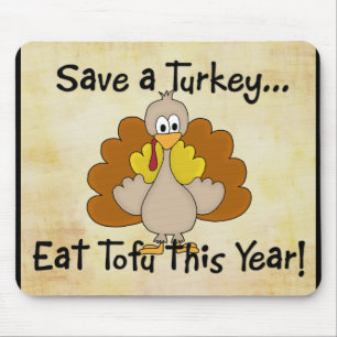 Rett eine Türkei... Essen Tofu dieses Jahr! Mousep Mousepad