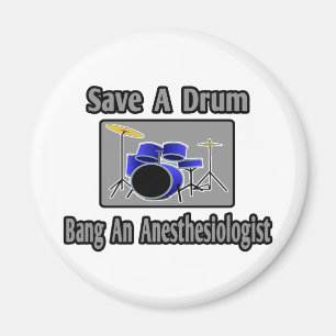 Rett einen Trommelkranz...Bang einen Anästhesisten Magnet