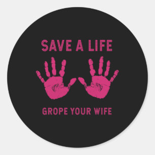 Rett Life Grope Ihre Ehefrau Cool Brustkrebs-Aware Runder Aufkleber