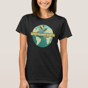 Rett Planet Earth Funny Environmentalist Ecology E T-Shirt