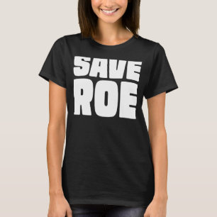 Rett Roe V Wade Pro Choice Abortion Rights Feminis T-Shirt
