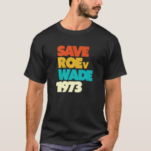 Rett Roe V Wade Pro Choice Defend Schütze Feminist T-Shirt