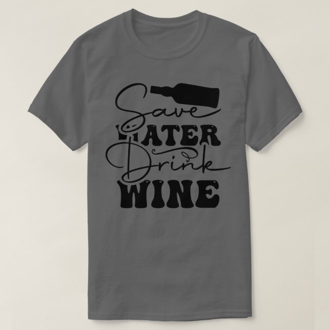 Rett Späterer Drink Wein T-Shirt (Design vorne)