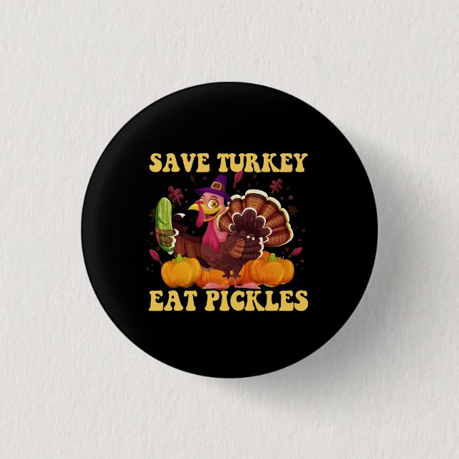 Rett Türkei Eat Pickles Funny Thankgiving Geschenk Button (Vorderseite)