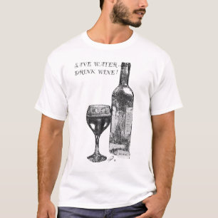 Rett Wasser, trinke Wein! T-Shirt