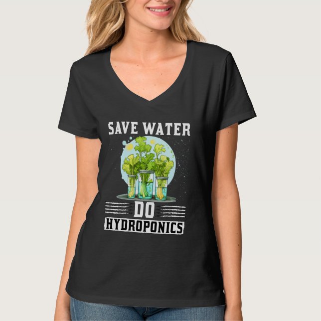 Rett Water Do Hydroponics Gartenarbeit Pflanze Lov T-Shirt (Vorderseite)