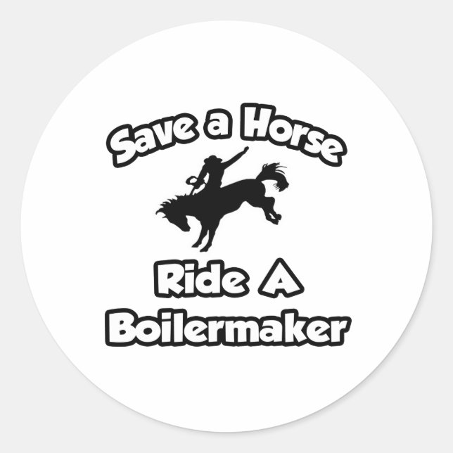 Rette ein Pferd, fahre einen Boilermaker Runder Aufkleber (Vorderseite)