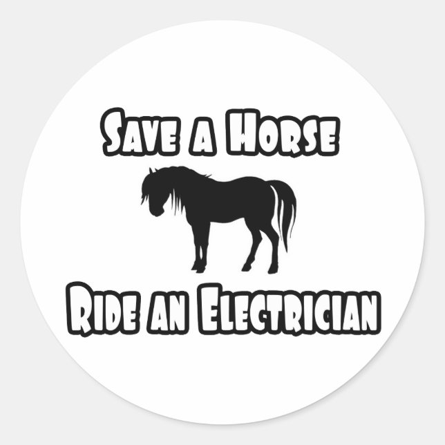 Rette ein Pferd, fahre einen Elektriker Runder Aufkleber (Vorderseite)