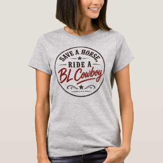 Rette ein Pferd, reite einen BL-Cowboy T-Shirt