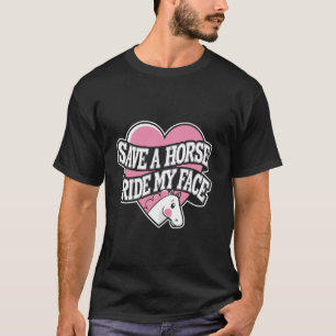 Rette ein Pferd Reite mein Gesicht Shirt