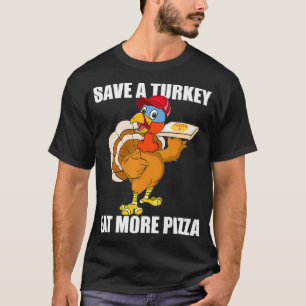 Rette einen Truthahn Iss mehr Pizza Lustiges Thank T-Shirt