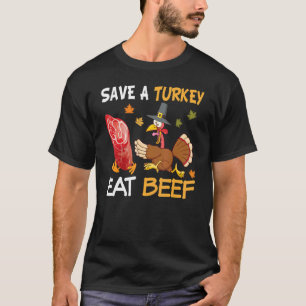Rette einen Truthahn Iss mehr Rindfleisch Truthahn T-Shirt