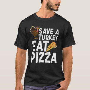 Rette einen Truthahn, iss Pizza Thanks Giving Ern T-Shirt