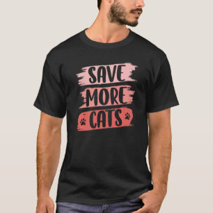 Rette mehr Katzen Kätzchen Haustier Tierliebe T-Shirt