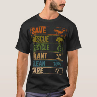 Rette Retten Recyceln Pflanze Pflege Erde Tag Natu T-Shirt