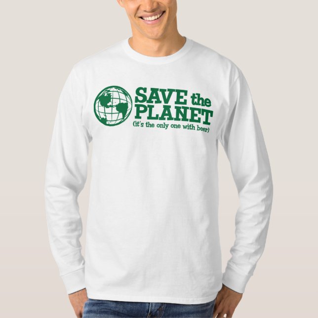 retten den Planeten - es ist der einzige mit Bier T-Shirt (Vorderseite)