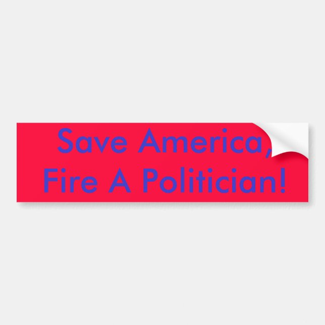 Retten Sie Amerika, feuern Sie einen Politiker! Autoaufkleber (Vorne)