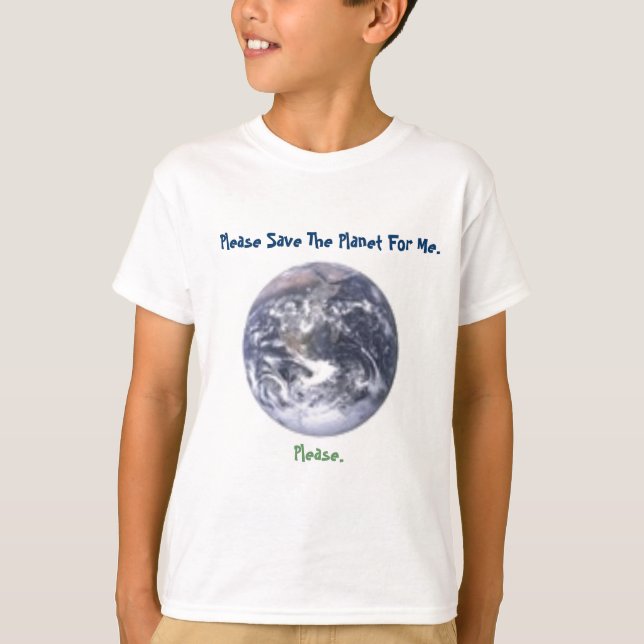 Retten Sie bitte den Planeten für mich T-Shirt (Vorderseite)
