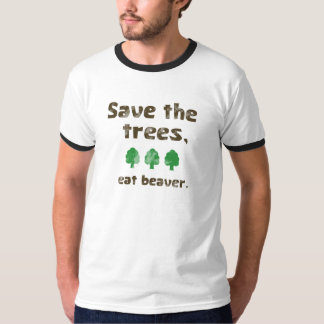 Retten Sie die Bäume, essen Sie Biber T-Shirt