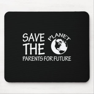 Retten Sie die Eltern des Planeten für die zukünft Mousepad