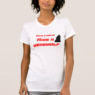 Retten Sie ein Pferd, reiten Sie einen Werewolf T-Shirt