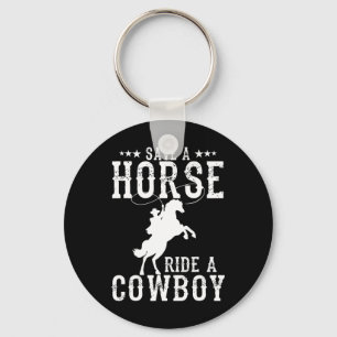Retten Sie eine Pferdereifahrt Ein Cowboy Funny Re Schlüsselanhänger