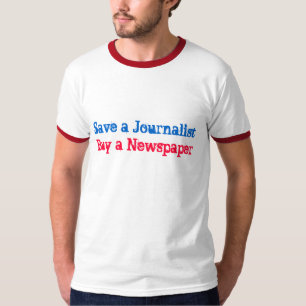 Retten Sie einen Journalisten, kaufen Sie eine T-Shirt