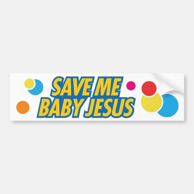 Retten Sie mir Baby Jesus lustiger Autoaufkleber (Vorne)