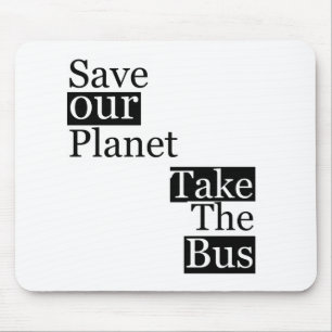 Retten Sie unseren Planeten, nehmen Sie einen Bus Mousepad