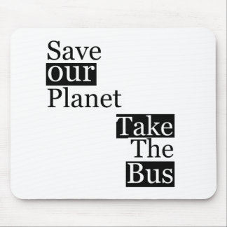 Retten Sie unseren Planeten, nehmen Sie einen Bus Mousepad