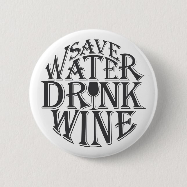 Retten Sie Wasser und trinken Sie Weinzitatentwurf Button (Vorderseite)