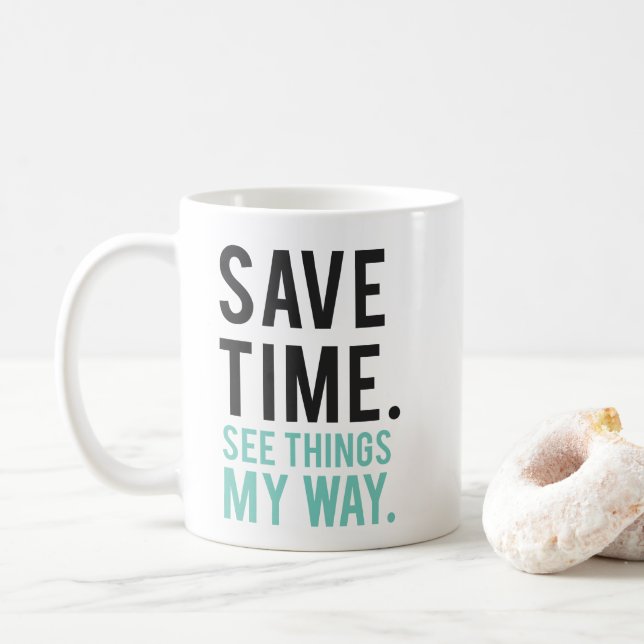Retten Sie Zeit, sehen Sie Sachen meine Weise Kaffeetasse (Mit Donut)