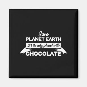 Rettet den Planeten Erde für Schokolade Lustiges D Magnet