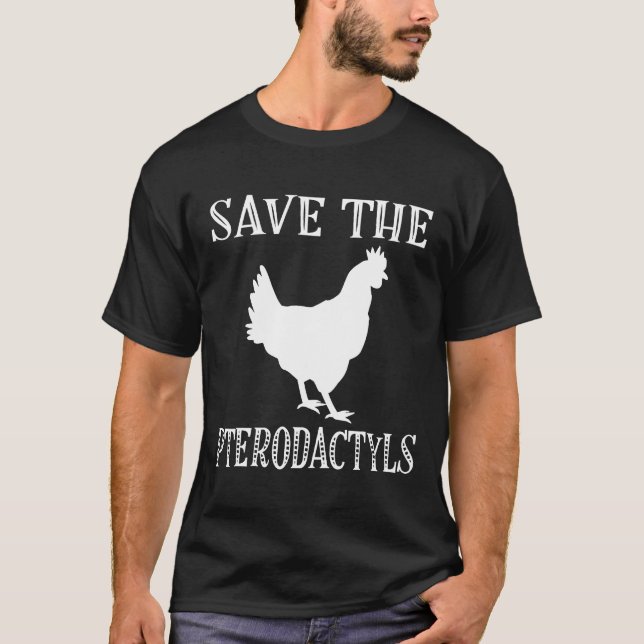 Rettet die Pterodactylus-Hühnerfarm T-Shirt (Vorderseite)
