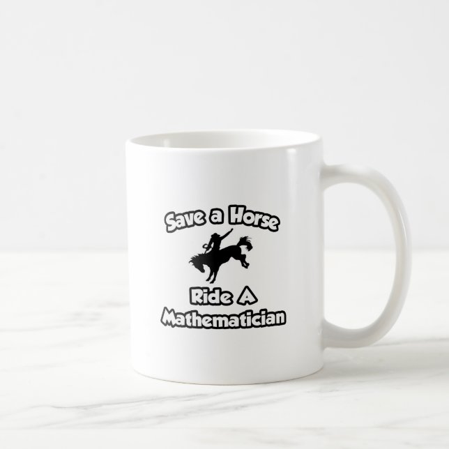 Rettet ein Pferd .. Ride a Mathematician Kaffeetasse (Rechts)