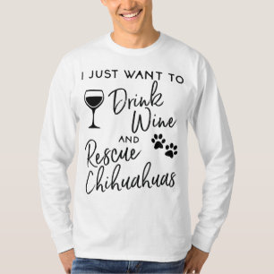 Rettung Chihuahua Hund Lover nur Woll Wein trinken T-Shirt