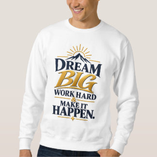 Rêve Grand • Sweatshirt de Montagne Motivationnel